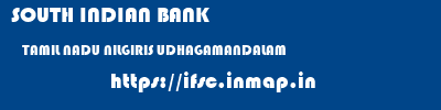 SOUTH INDIAN BANK  TAMIL NADU NILGIRIS UDHAGAMANDALAM   ifsc code